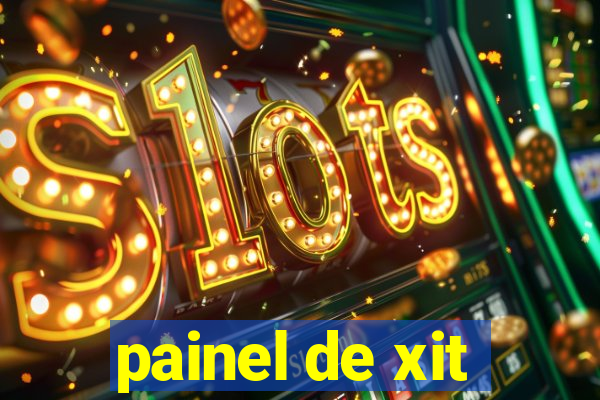 painel de xit